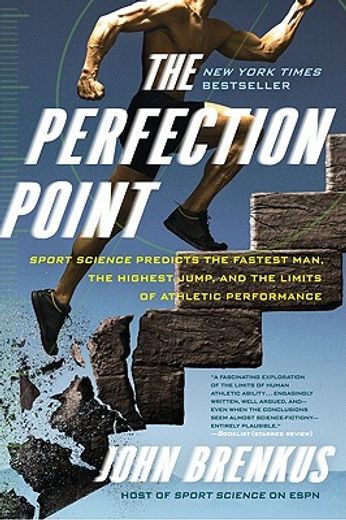 the perfection point,sport science predicts the fastest man, the highest jump, and the limits of athletic performance