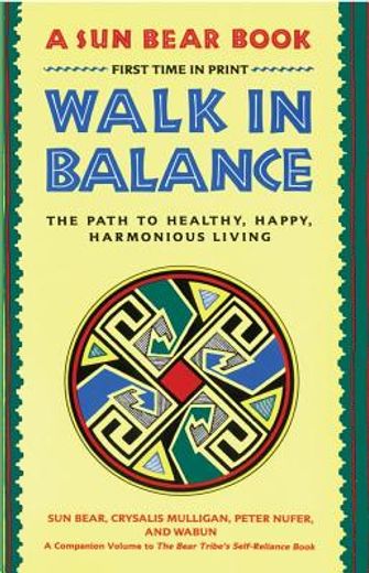 walk in balance,the path to healthy, happy, harmonious living (en Inglés)
