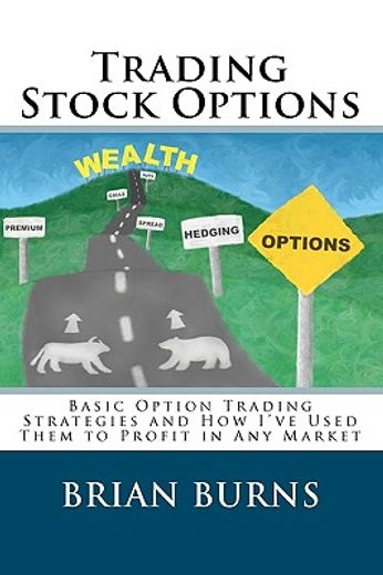 trading stock options,basic option trading strategies and how i´ve used them to profit in any market