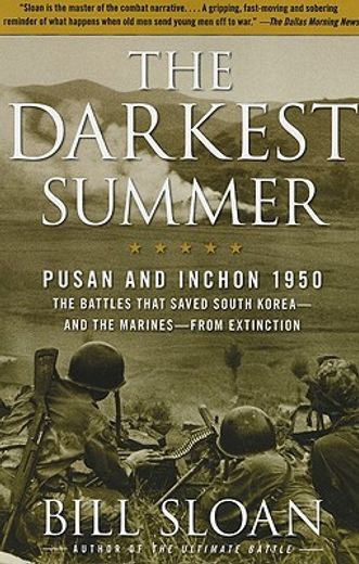 The Darkest Summer: Pusan and Inchon 1950: The Battles That Saved South Korea--And the Marines--From Extinction (in English)