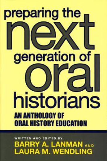 preparing the next generation of oral historians,an anthology of oral history education