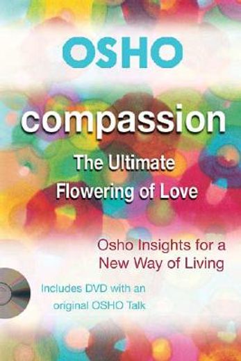 compassion,the ultimate flowering of love (en Inglés)