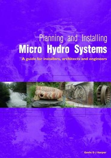 planning and installing micro hydro systems,a guide for installers, architects and engineers