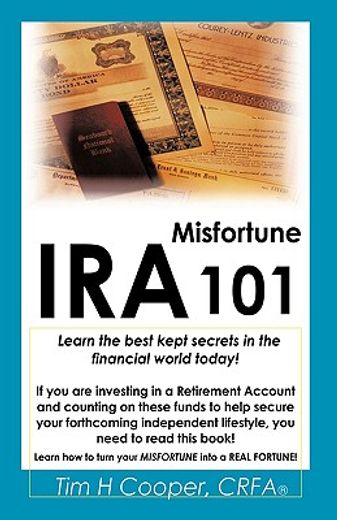 ira misfortune 101,learn the best kept secrets in the financial world today! (en Inglés)