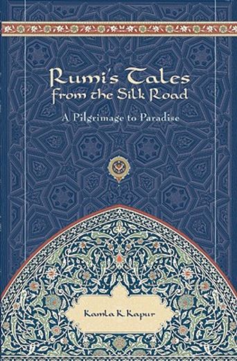 rumi´s tales from the silk road,pilgrimage to paradise