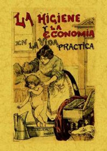 La higiene y la economia en la vida practica. Edicion Facsimilar (Spanish Edition)