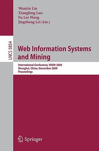web information systems and mining,international conference, wism 2009, shanghai, china, november 7-8, 2009, proceedings