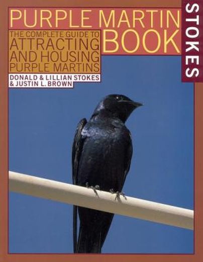 stokes purple martin book,the complete guide to attracting and housing purple martins