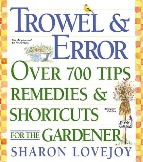 trowel & error,over 700 shortcuts, tips & remedies for the gardener