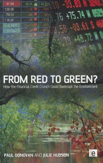 from red to green?,how the financial credit crunch could bankrupt the environment