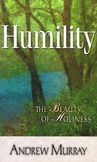 humility: the beauty of holiness (en Inglés)