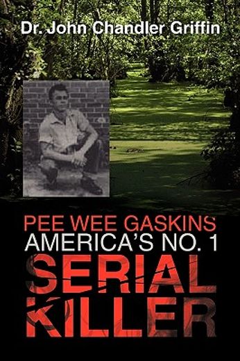 pee wee gaskins america ` s no. 1 serial killer (en Inglés)