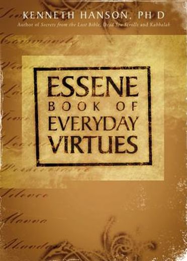 essene book of everyday virtues,spirtiual wisdom from the dead sea scrolls