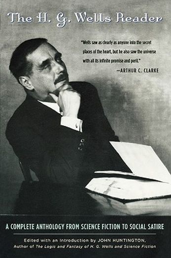 the h.g. wells reader,a complete anthology from science fiction to social satire (en Inglés)