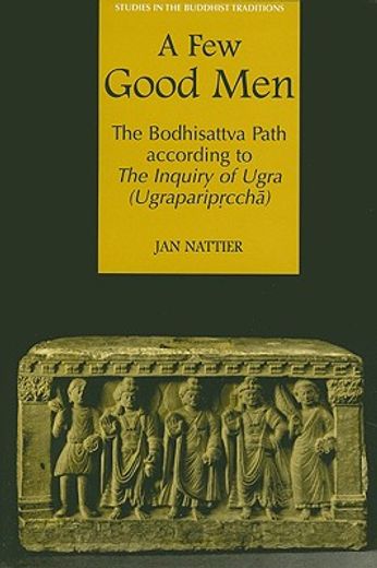 few good men,the bodhisattva path according to the inquiry of ugra (ugrapariprccha)