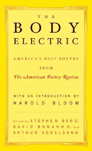 the body electric,america`s best poetry from the american poetry review
