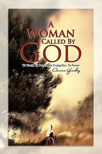 a woman called by god,to teach, to preach, to evangelize, to pastor (in English)