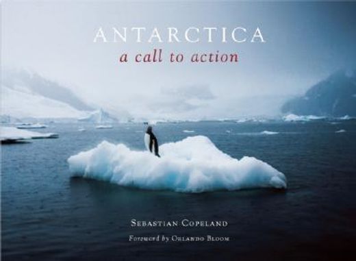Antarctica: A Call to Action (en Inglés)