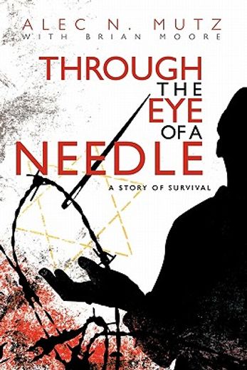through the eye of a needle,a story of survival
