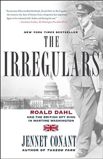 the irregulars,roald dahl and the british spy ring in wartime washington