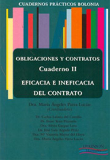 Obligaciones y Contratos. Eficacia e Ineficacia del Contrato. Cuaderno ii. (Colección Cuadernos Prácticos Bolonia. )