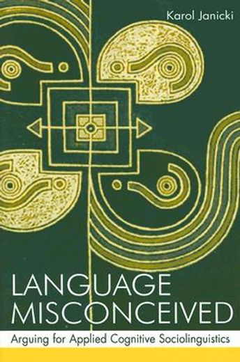 language misconceived,arguing for applied cognitive sociolinguistics