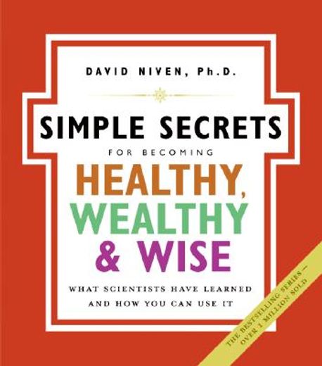 Simple Secrets for Becoming Healthy, Wealthy, and Wise: What Scientists Have Learned and How You Can Use It (in English)