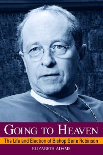 Going to Heaven: The Life and Election of Bishop Gene Robinson (en Inglés)