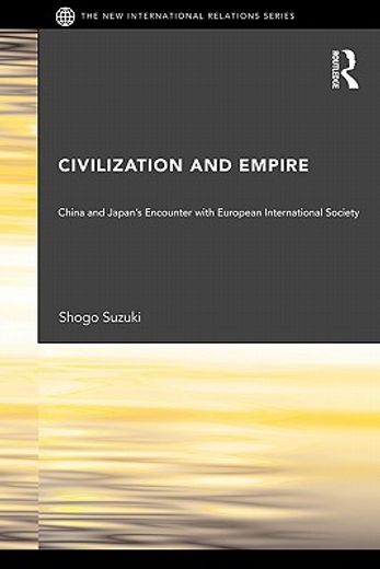 civilization and empire,china and japan`s encounter with european international society