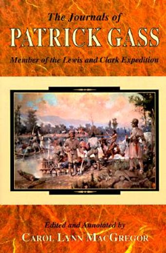 the journals of patrick gass,member of the lewis and clark expedition (en Inglés)