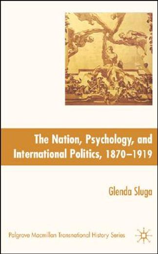 the nation, psychology, and international politics, 1870-1919