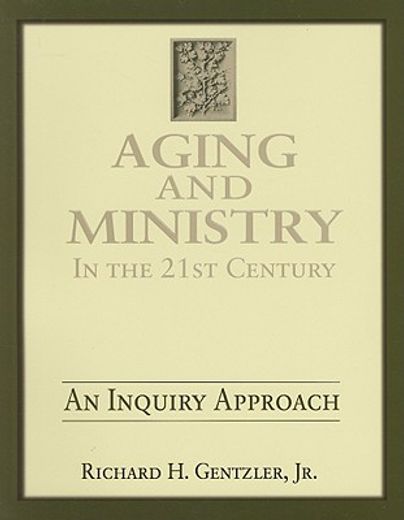 aging & ministry in the 21st century,an inquiry approach