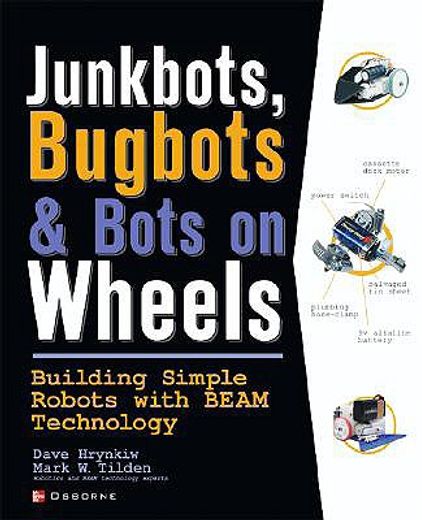 junkbots, bugbots, and bots on wheels,building simple robots with beam technology (en Inglés)