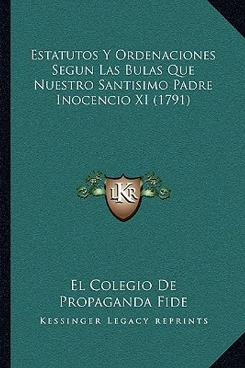 Estatutos y Ordenaciones Segun las Bulas que Nuestro Santisimo Padre Inocencio xi (1791)