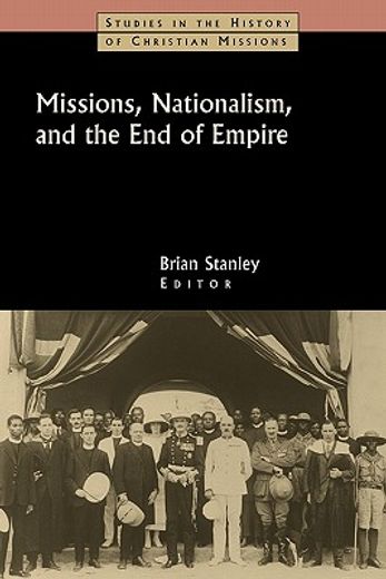 missions, nationalism, and the end of empire