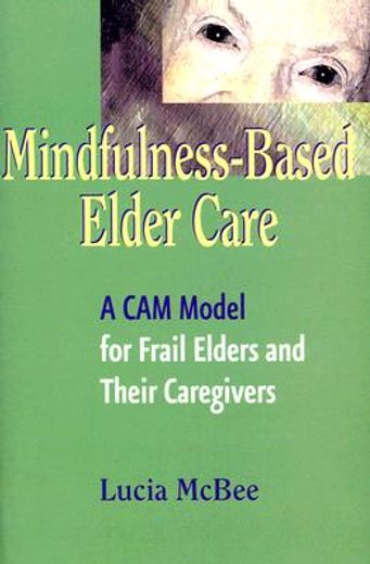 mindfulness-based elder care,a cam model for frail elders and their caregivers