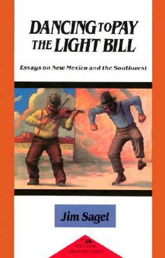 Dancing to Pay the Light Bill: Essays on New Mexico and the Southwest: Essays on New Mexico and the Southwest (en Inglés)