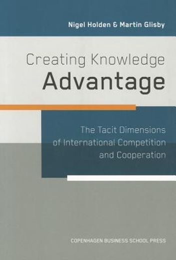 creating knowledge advantage,the tacit dimensions of international competition and cooperation