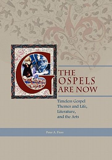 the gospels are now,timeless gospel themes and life, literature, and the arts