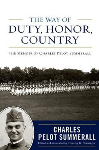 the way of duty, honor, country,the memoir of general charles pelot summerall