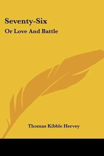 seventy-six: or love and battle