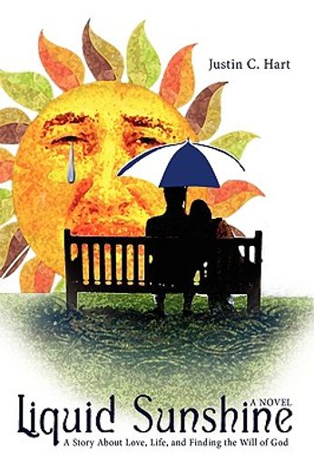 liquid sunshine,a story about love, life, and finding the will of god