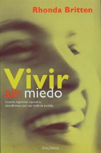 vivir sin miedo: cuando logramos superarlo, descubrimos que casi todo es posible