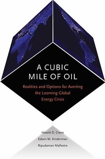 a cubic mile of oil,the looming global energy crisis and options for averting it