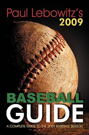 paul lebowitz´s 2009 baseball guide,a complete guide to the 2009 baseball season
