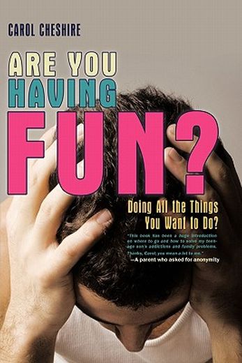 are you having fun?,doing all the things you want to do?