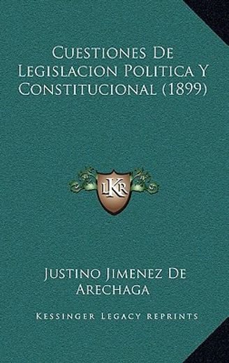 cuestiones de legislacion politica y constitucional (1899)