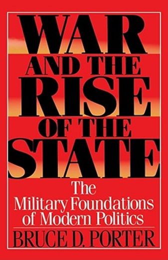 war and the rise of the state,the military foundations of modern politics