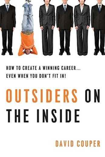 Outsiders on the Inside: How to Create a Winning Career... Even When You Don't Fit In! (in English)