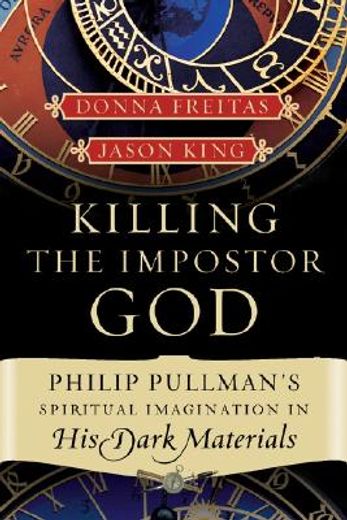 killing the imposter god,philip pullman´s spiritual imagination in his dark materials